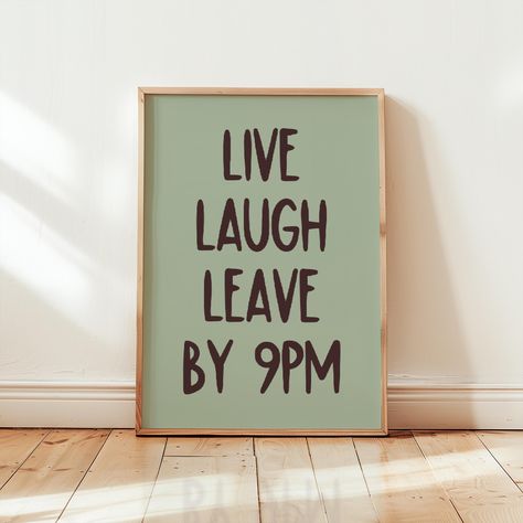 Live Laugh Leave by 9 PM funny wall art. Add some humor to your entry way or living room with this bold statement aesthetic print.  *No physical item will be shipped to you. This is an instant download file.* 𝐈𝐍𝐂𝐋𝐔𝐃𝐄𝐃 𝐅𝐈𝐋𝐄 𝐒𝐈𝐙𝐄𝐒 (300dpi): 5 JPG files in the following sizes attached for Instant download ◆2x3" - CAN PRINT - 4X6, 8X12, 12X18, 16X24, 24X36 ◆3x4" - CAN PRINT - 6X8, 9X12, 12X16, 15X20, 18X24 ◆4x5" - CAN PRINT - 4X5, 8X10, 12X15, 16X20 ◆5x7" - CAN PRINT - A1, A2,A3,A4, Funny Living Room Quotes, Live Laugh Leave By 9, Funny Prints For Wall, Sarcastic Wall Art, Funny Wall Prints, Funny Wall Signs, Art Apartment Aesthetic, Funny Decor Signs, Please Leave By 9