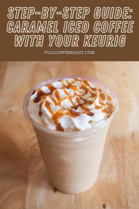 Step-by-Step Guide: Caramel Iced Coffee with Your Keurig Coffee Recipes With Keurig, How To Make Ice Coffee With A Keurig, Homemade Caramel Iced Coffee, Best Keurig Coffee Recipes, Scooters Iced Carmelicious Recipe, Scooters Caramelicious Recipe, Carmel Machiatto Iced Coffee, Iced Coffee Keurig Recipes, Decaf Iced Coffee Recipes