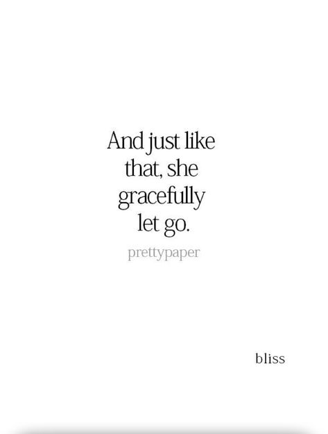 And just like that, she gracefully let go. Moving On Gracefully Quotes, Love Them But Let Them Go Quotes, She Kept Going Quotes, Let People Go Quotes Relationships, Let Go Of What Is Not Meant For You, Letting Myself Go Quotes, And Just Like That She Was Gone, Today I Let Go Quotes, And Just Like That She Changed Quotes