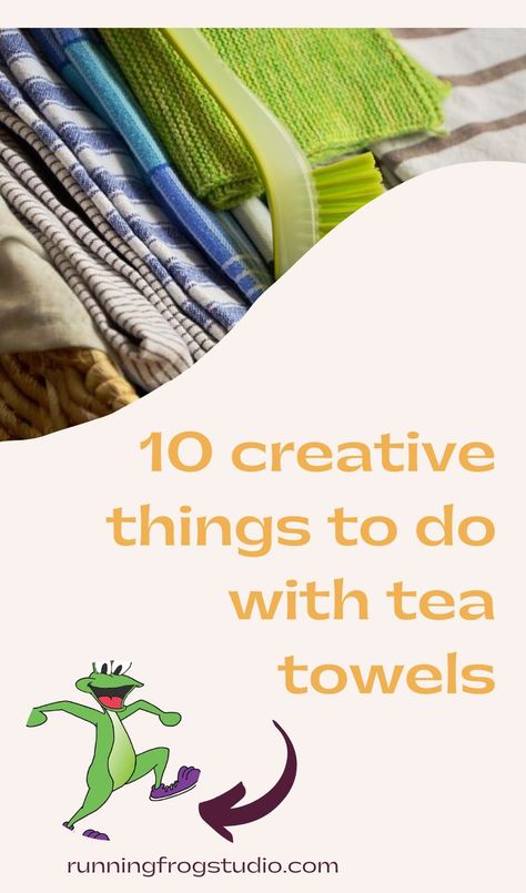 Kitchen towels with text 10 creative ways to use tea towels What To Do With Tea Towels, Tea Towel Crafts Projects, Tea Towels Diy Flour Sacks, Running Frog, Flour Sack Towels Crafts, Tea Towel Display, Tea Towels Crafts, Dish Towel Crafts, Towel Display