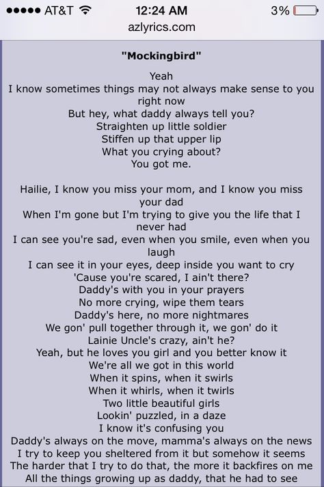 Tattoo some lyrics of this song for my dad. Next to a mockingbird? 👌 Full Lyrics To Songs, Pretty Songs Lyrics, Mockingbird Song Lyrics, My Lyrics, Mockingbird Song, Eminem Mockingbird Lyrics, Mockingbird Lyrics, Mockingbird Tattoo, Changes Lyrics