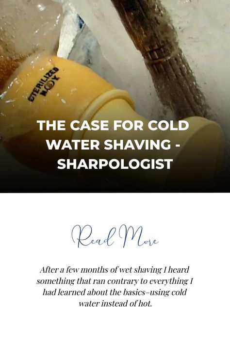 After a few months of wet shaving I heard something that ran contrary to everything I had learned about the basics–using cold water instead of hot. Cold Water Benefits, Internal Monologue, Waking Up Tired, Best Shave, Wet Shaving, After Shave, Beauty Secrets, The Basics, Aging Signs