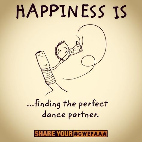 Let's dance Dance Partner Quotes, Sokkie Dans, Dancing Quotes Funny, Latin Dancing Quotes, Dance Quotes Dancers, Funny Dance Quotes, Irish Dance Quotes, Ballroom Dance Quotes, Dance Quotes Inspirational