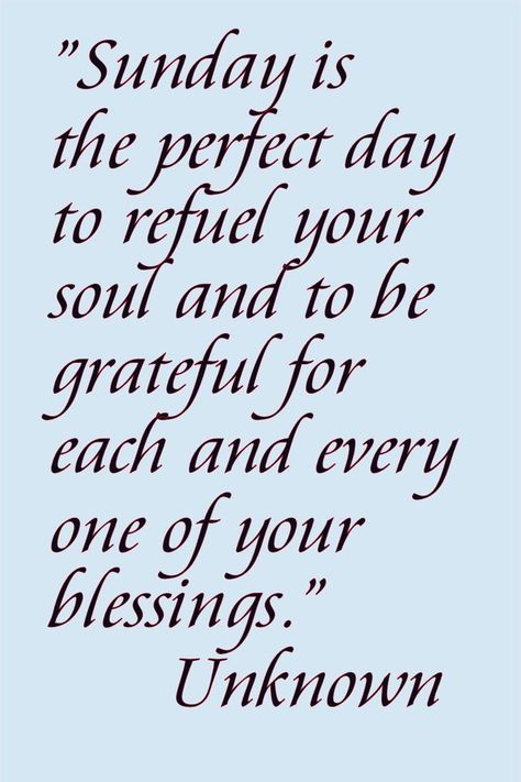 Quotes with Ira Niva : ”Sunday is 
the perfect day to refuel your soul and to be grateful for each and every  one of your blessings.” 
-  Unknown Sunday Family Dinner Quotes, Sunday Funday Quotes, Family Dinner Quotes, Dinner Quotes, Unknown Quotes, Quotes Inspirational Motivational, Blessed Sunday, Sunday Quotes, Have Faith In Yourself