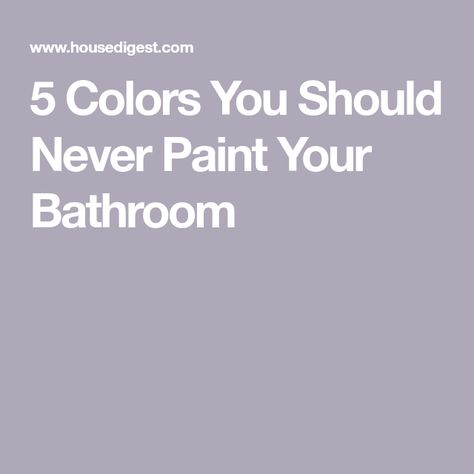 5 Colors You Should Never Paint Your Bathroom Paint Finish For Bathroom Walls, Painting Ideas For Small Bathroom, Grey Bathroom Paint Ideas, Good Colors For Bathroom Walls, Grey Paint Bathroom Ideas, Paint Ideas Bathroom Walls, Dark Paint Master Bath, Small Master Bath Colors, Bathroom Paint Colors With White Vanity