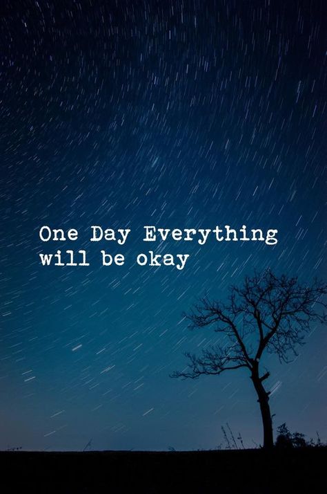 One day everything will be okay. Everything Will Be Ok Quotes, Ok Quotes, It Will Be Ok Quotes, Its Okay Quotes, Fine Quotes, Everything Will Be Okay, Apj Quotes, Strong Motivational Quotes, Everything Will Be Ok