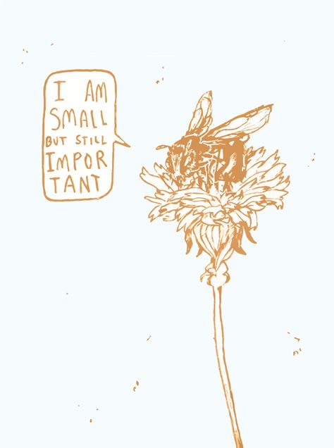 I am small but still important. BEE Manipura Chakra, Vegan Art, Bumble Bees, Wall E, A Thought, Save The Bees, Bees Knees, Bee Happy, Back To Nature