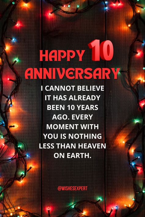 Happy 10 Year Anniversary Quotes 10 Year Anniversary Quotes, Year Anniversary Quotes, Happy Anniversary To My Husband, Happy 10 Year Anniversary, Anniversary Quotes For Husband, Anniversary Quotes For Him, Happy 10th Anniversary, Love Anniversary Quotes, Love Of Your Life