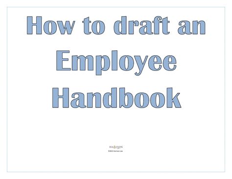 Drafting Your Employee Handbook Hr Tips, Employee Handbook Template, Together We Stand, Employee Handbook, Employment Law, Employee Management, Home Management Binder, Organizing Hacks, Small Business Success