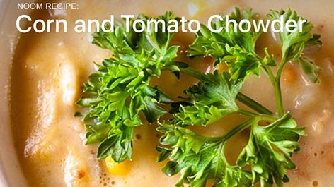 Noom Recipe: Corn & Tomato Chowder (Yum!) Noom Healthy Meals, Noom Meals, Noom Recipes, Corn And Tomato, Sleeve Recipes, Paleo Foods, Corn Chowder Recipe, Best Diet Foods, Chowder Recipe