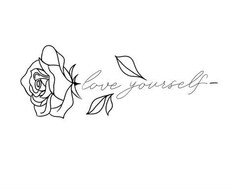 Love Yourself Flower Tattoo, Love Yourself Rose Tattoo, Memorial Tattoo Ideas, Cool Tattoo Drawings, Rose Tattoos For Women, Cute Hand Tattoos, Tattoos For Women Flowers, Small Pretty Tattoos, Writing Tattoos