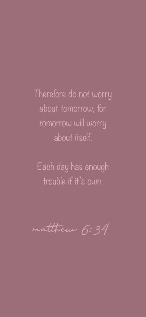 Daughter Of God Wallpaper, Matthew 6:34, Matthew 6 34 Wallpaper, Pink Bible Verse Wallpaper, Godly Messages, Matthew Bible, Book Of Matthew, Lockscreen Ios, Bible Study Help