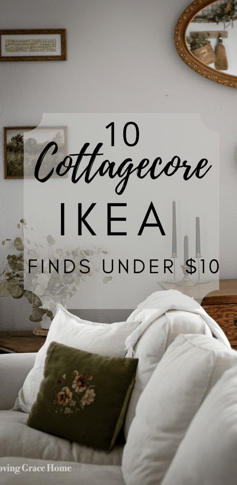 10 IKEA Cottagecore Steals Under $10. - Loving Grace Home Modern Cottage Core House, Vintage Modern Cottage Decor, Cottage Core Apartment Aesthetic, Cottagecore Ikea, Cottage Core Decor Ideas, Euro Cottage Decor, Best Ikea Finds 2023, Cottagecore House Interior Living Room, Apartment Decorating Cottage Core