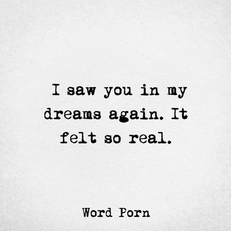 I saw you in my dreams again. It felt so real. When Dreams Feel So Real, I Saw U In My Dreams Quotes, You’re In My Dreams, Saw You Today, Saw Him Today Quotes, Love Words For Him Short So True, I Saw You In My Dreams Quotes, I Saw You Today Quotes, Saw You In My Dreams