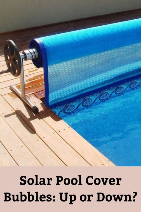 It's a common question for swimming pool owners - should the bubbles on your solar pool cover face up or down? Here's the simple answer. Solar Cover Storage Ideas, Pool Solar Cover Holder Diy, Pool Cover Holder Diy, Pool Solar Cover, Solar Blanket For Pool, Pallet Deck Diy, Solar Pool Cover, Simple Pool, Poolside Decor