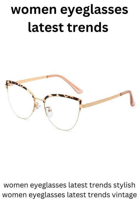 #women eyeglasses latest trends#women eyeglasses latest trends stylish#women eyeglasses latest trends vintage#womens eyeglasses latest trends glasses frames#Trending eye glasses for women#Trendy eyeglasses for women#Stylish glasses for women latest trends#stylish glasses for women latest trends square#women eyeglasses latest trends cool#women sunglasses#trendy eyeglasses for women metal#Modern glasses eyewear women#trending eye glasses for women over 50#Trendy glasses frames 2022# outfit Women Eyeglasses Latest Trends, Trending Eye Glasses For Women, Metal Glasses Frames, Eye Glasses For Women, Metal Frame Glasses, Women Eyeglasses, Metal Glasses, Fashion Eyewear, Eyewear Fashion