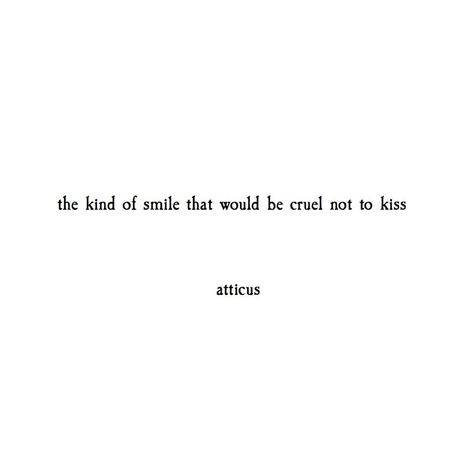 'Kissing Smiles' @atticuspoetry #atticuspoetry Atticus Quotes, Atticus, Les Sentiments, Poem Quotes, Lyric Quotes, A Quote, Poetry Quotes, Pretty Words, Beautiful Quotes