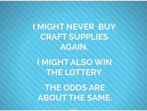 TGIF Friday Fun. Linda Creates Friday Fun Crafty Meme - Never buy craft supplies. Win the Lottery.....never buy craft supplies.....lottery......craft supplies....hmmmmm. Craft supplies surely stay! Crafting Humor, Crafting Quotes Funny, Crafting Quotes, Scrapbook Techniques, Sewing Humor, Diy Home Office, Tgif Friday, Sewing Quotes, Win The Lottery