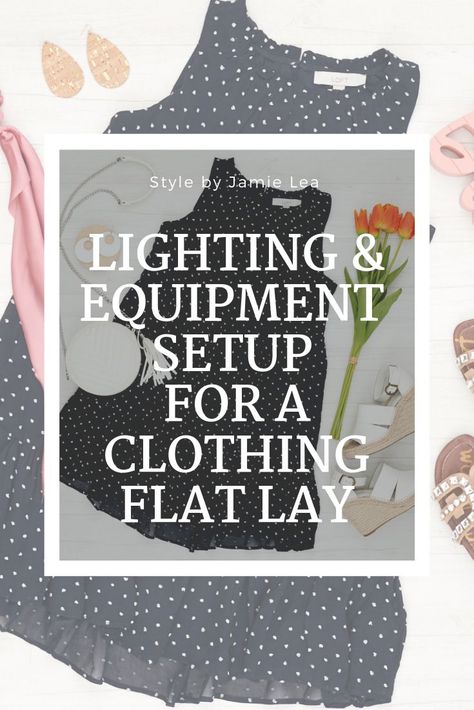 Lighting & Equipment Setup for a Clothing Flat Lay – Style by Jamie Lea / Flat lay photo / Flat Lay Oufits / Flat Lay Set Up / Flat Lay Designs / Lighting for Flat Lay / Backdrop for Flat Lay / Simple Instructions / Flat Lay Fashion / Style Clothing Flat Lay, Flat Lay Photography Clothing, Flat Lay Fashion, Spring Wardrobe Essentials, Lay Photo, Flat Lay Photos, Winter Wardrobe Essentials, Easy Backdrops, Fall Winter Trends