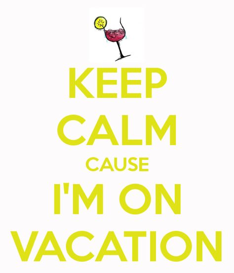 Dream Chaser: I'm On Vacation, But Will Have Guest Bloggers Im On Vacation Quotes, Vacation Mode On, Vacation Mode Quotes Funny, On Vacation Quotes, Vacation Time Quotes, Keep Calm Signs, Easter Poster, Huge Closet, Wanderlust Quotes