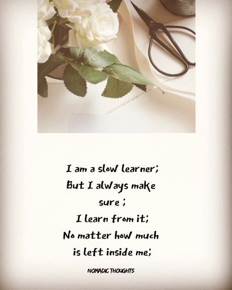 Slow learner in life Slow Learner Quotes, Learner Quotes, Slow Learner, Letter Board, Fails, Life Quotes, Place Card Holders, Quotes, Quick Saves