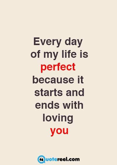 Every day of my life is perfect because it starts and ends with loving you. Best Husband Quotes, Love Quotes For Husband, Partner Quotes, Love My Husband Quotes, Sweet Romantic Quotes, Video Message, Love Husband Quotes, Sweet Love Quotes, Simple Love Quotes