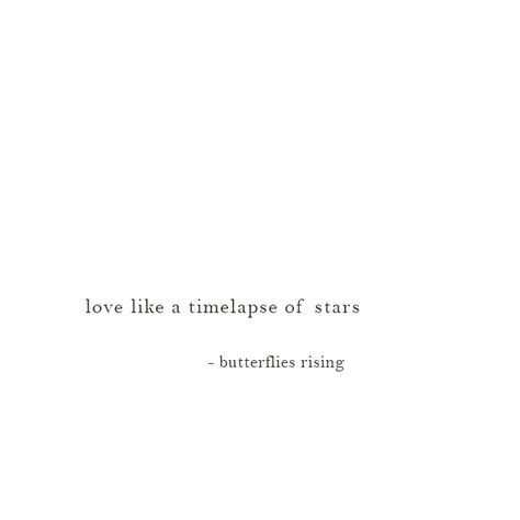 love like a timelapse of stars  – butterflies rising Beautiful Short Quotes, Rise Quotes, Love Captions, Poetic Quote, Short Quotes Love, Inpirational Quotes, Star Quotes, Qoutes About Love, I Lose