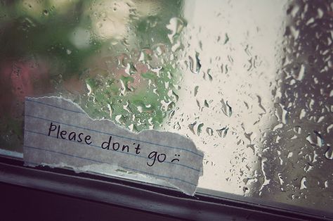 Please? Please Don't Go, True Love Waits, Goodbye Quotes, Please Dont Go, Dont Leave, Dont Leave Me, Bon Weekend, Love Hurts, Time Quotes