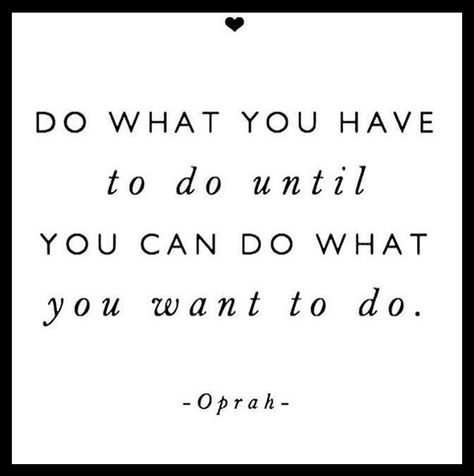 Do What You Have To Do {Week In Review: Vol. 17} Oprah Quotes, Quotes About Photography, Eyes On The Prize, Do What You Want, Keep Moving Forward, Thought Of The Day, Inspirational Women, Wise Words, Just In Case