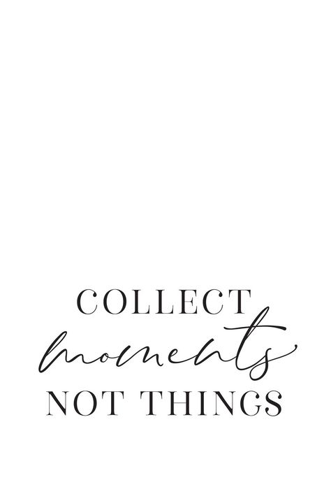 Moments not things Spur Of The Moment Quotes, Collect Moments Not Things Quote, Collect Moments Not Things, Jolie Phrase, Magic Runes, Moments Quotes, Trend Quote, Collect Moments, Everyday Quotes