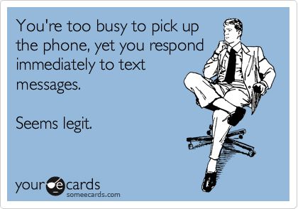 Ex Humor, Pick Up The Phone, Funny Friendship, Friendship Humor, I Hate People, Dont Call Me, Too Busy, Someecards, A Call