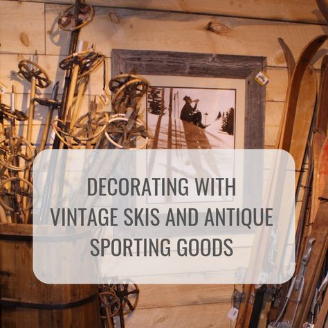 Vintage Snow Shoes Decor, Ski Lodge Bedroom Ideas, Small Ski Condo Decor Interior Design, Decorating With Snow Shoes, Antique Snow Shoes Decor, Vintage Snowshoes Decor, Vintage Skis Decor, Vintage Sled Decorating Ideas, Antique Skis On Wall