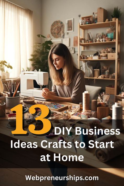 13 DIY Business Ideas Crafts to Start at Home Diy To Sell Ideas Online Business, Diy For Business Ideas, Cottage Industry Business Ideas, How To Start A Small Craft Business From Home, How To Start A Craft Business From Home, Business Ideas For Women At Home, Craft Business Ideas Handmade, Crafting Business Ideas, Gift Shop Ideas Products