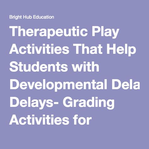 Therapeutic Play Activities That Help Students with Developmental Delays- Grading Activities for Developmental Delay in Pediatrics Intellectual Development Activities For Preschoolers, Developmental Disabilities Activities, Global Developmental Delay Activities, Music Therapy Activities For Adults Developmental Disabilities, Disabilities Activities, Developmental Language Disorder, Functional Play, Therapist Resources, Global Developmental Delay