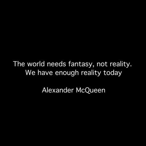 Quote by Alexander McQueen Reassuring Quotes, Alexander Mcqueen Quotes, Alexandra Mcqueen, Reassurance Quotes, David Painting, Life Quotes Relationships, Self Growth Quotes, Exhibition Ideas, Branding Inspo