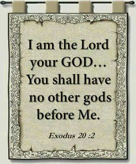 “I am the Lord your God…You shall have no other gods before Me” (Exodus 20:2-4 NKJV). #KWMinistries No Other Gods Before Me, Following Jesus, Study Bible, Treasure Hunter, Godly Man, Lord And Savior, Old Testament, Books Of The Bible, God Jesus