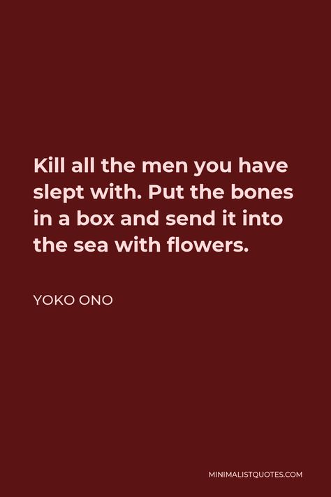 Yoko Ono Quotes, Yoko Ono, Waiting For Her, Men Quotes, Send It, One Liner, World Peace, Powerful Quotes, Love Your Life