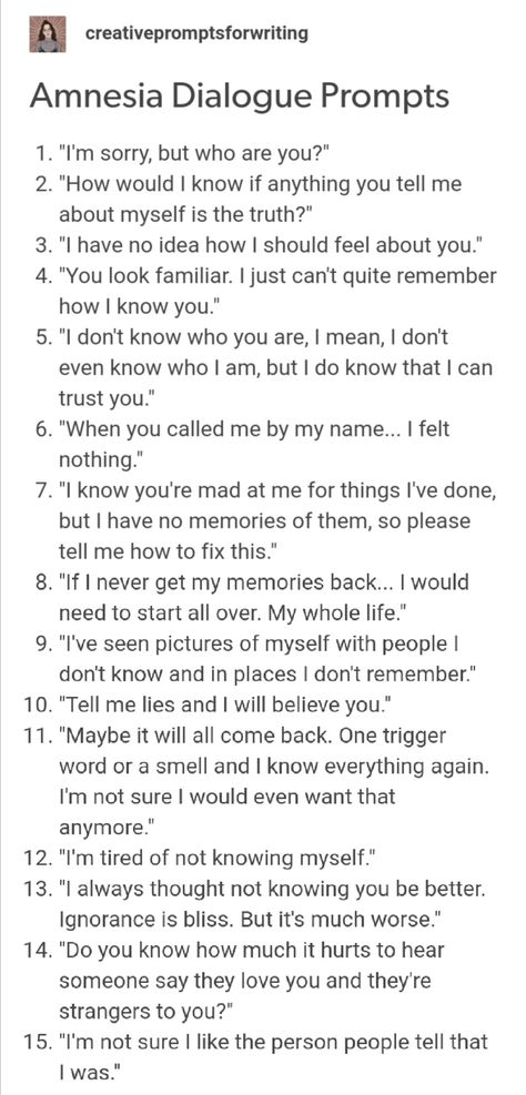 Writing Prompts Amnesia, How To Write Amnesia, Amnesia Prompts, Amnesia Writing Prompt, Writing Prompt Unrequited Love, Dialogues Prompts, Amnesia Trope, Plot Prompts, Dialogue Ideas