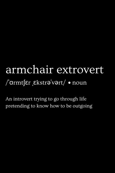 Armchair extrovert: an introvert trying to go through life pretending to know how to be outgoing. How To Be Extroverted, Introvert Core, Outgoing Aesthetic, Extrovert Aesthetic, Personality Collage, Extrovert Quotes, Introverted Extrovert, Introvert Vibes, Introvert Personality