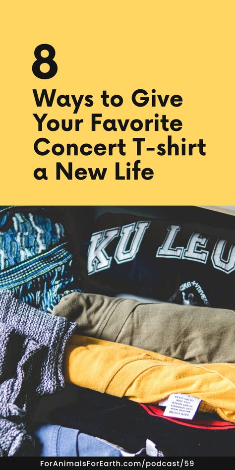 What to Do with an Old T-shirt - 8 Ideas to Keep it from the Landfill - For Animals For Earth Concert T Shirt Ideas Diy, Ways To Upcycle Tshirts, Upcycle T Shirts Ideas, What To Do With Old T Shirts, Old Tshirt Ideas, Tshirt Upcycling, T Shirt Upcycle, Vintage Concert T Shirts, Old Tee Shirts