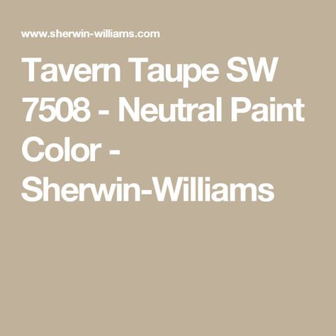 Tavern Taupe SW 7508 - Neutral Paint Color - Sherwin-Williams Amazing Gray Paint, Peach Paint Colors, Coral Paint Colors, Taupe Paint Colors, Orange Paint Colors, Amazing Gray, Cream Paint Colors, Purple Paint Colors, Brown Paint Colors