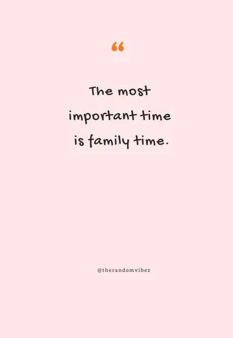 Family Time Quotes To Spend Quality Time With Loved Ones Good New Year Quotes, Closer To Family, Spend More Time With Family Quotes, Enjoy Family Time Quotes, Spending Family Time Quotes, Best Quotes For Family, Good Family Relationships, Friends And Family Aesthetic Quotes, Family Time Is The Best Time Quote