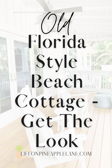 Old Florida Style Beach Cottage - Get The Look Florida Inspired Home Decor, Florida Beach Cottage Exterior, South Florida Home Decor, Florida Beach Cottage Interior Design, Old Coastal Cottage, Florida Cottage Interior, Key West Decorating Ideas, Florida Condo Decorating Ideas, Florida Decorating Ideas