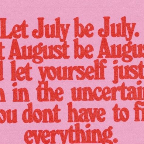 navucko on Instagram: "„Let July be July. Let August be August. And let yourself just be even in the uncertainty. You don’t have to fix everything. You don’t have to solve everything. And you can still find peace and grow in the wild of changing things.“ - Morgan Harper Nichols @morganharpernichols ❤️💖💄🌸🌊💮✨ #trusttheflowoflife #thereisnoneedtorush #surrenderisadailypractice #lettinggoisadailypractice #relaxyourego #morganharpernichols" Let July Be July Let August Be August, Let August Be August, Let July Be July, August Quotes, Morgan Harper Nichols, Daily Practices, Find Peace, July 4, In The Wild