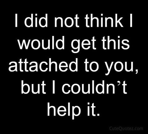 Being Attached To Someone, Attached To Someone, Paragraphs For Him, Love Quotes For Him Romantic, Motiverende Quotes, Cute Love Quotes For Him, I Love You Baby, Quotes That Describe Me, Cute Love Quotes