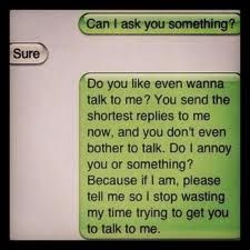 Can I ask you something? Sure. Do you like even wanna talk to me? You send the shortest replies to me now, and you don't even bother to talk. Do I annoy you or something? Because if I am, please tell me so I stop wasting my time trying to get you to talk to me Am I Annoying, Stop Wasting My Time, Does He Love Me, Cute Crush Quotes, Introvert Problems, Cute Text Messages, Boyfriend Texts, Can I Ask, Getting Him Back