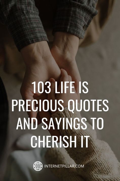 103 Life is Precious Quotes and Sayings to Cherish it - #quotes #bestquotes #dailyquotes #sayings #captions #famousquotes #deepquotes #powerfulquotes #lifequotes #inspiration #motivation #internetpillar Precious Life Quotes, Life Is So Precious Quotes, Life Is Precious Quotes, Precious Quotes, Cherish Life Quotes, Cherish Quotes, Life Is Precious, Appreciate Life, Best Motivational Quotes