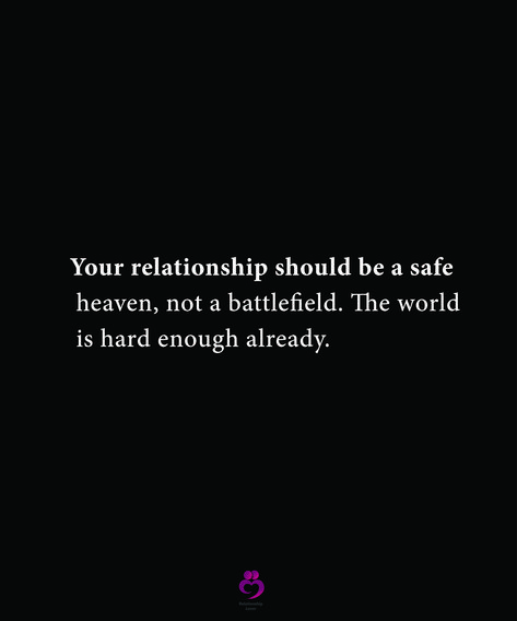 Your relationship should be a safe heaven, not a battlefield. The world is hard enough already. #relationshipquotes #womenquotes Effort Quotes, Good Day Quotes, Safe Haven, Battlefield, Relationship Quotes, Words Quotes, Book Quotes, Communication, Love Quotes