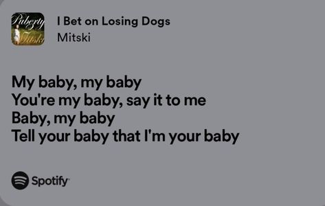 Mitski Lyrics I Bet On Losing Dogs, Fire Songs, I Bet On Losing Dogs, Mitski Lyrics, Deep Lyrics, Songs With Meaning, Regulus Black, Baby Songs, Insta Post