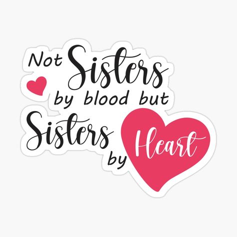 Get my art printed on awesome products. Support me at Redbubble #RBandME: https://www.redbubble.com/i/sticker/Not-Sisters-By-Blood-But-Sisters-By-Heart-Cute-and-Lovely-by-AJAD212/64621109.EJUG5?asc=u Sisters Not By Blood Quotes, Sister By Heart Quotes, Not Sisters By Blood But By Heart, Sisters Love Quotes, Sisters In Heart, Love For Sister, Heart Border Design, Sisters By Heart Quotes, Sister Stickers